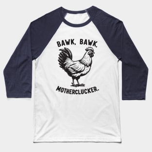 Bawk, Bawk, Motherlucker Funny Chicken Baseball T-Shirt